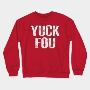 Yuck fou strawberries Crewneck Sweatshirt